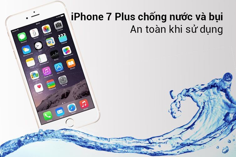 iPhone 7 Plus 128GB chống nước và bụi